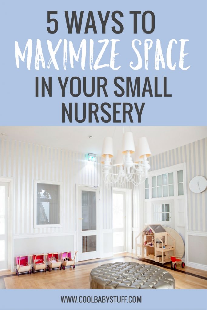 5 Ways To Maximize Space In Your Small Nursery • Cool Baby StuffCool ...